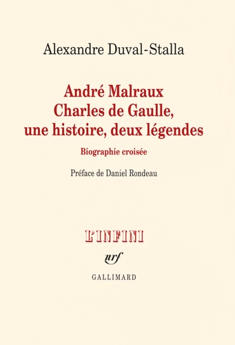 André Malraux, Charles De Gaulle, Une Histoire, Deux Légendes - Biographie Croisée