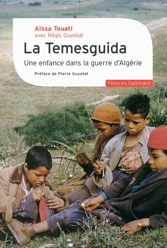 La Temesguida - Une Enfance Dans La Guerre D'algérie