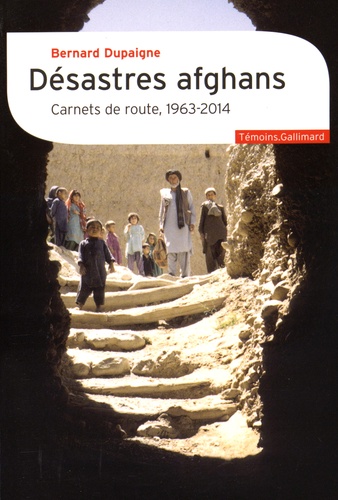 Désastres Afghans - Carnets De Route, 1963-2014