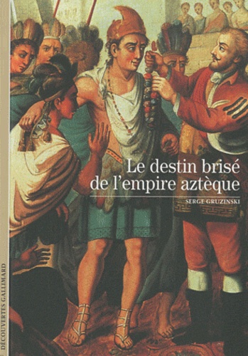 Le Destin Brisé De L'empire Aztèque