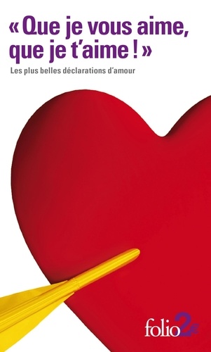 Que Je Vous Aime, Que Je T'aime ! - Les Plus Belles Déclarations