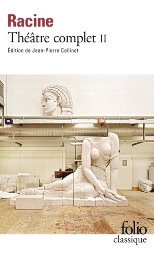 Théâtre Complet - Volume 2, Bajazet - Mithridate - Iphigénie - Phèdre - Esther - Athali