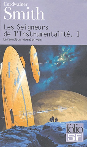 Les Seigneurs De L'instrumentalité - Tome 1 - Les Sondeurs Vivent En Vain