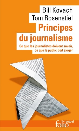Principes Du Journalisme - Ce Que Les Journalistes Doivent Savoir, Ce Que Le Public Doit Exiger