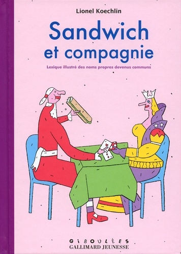 Sandwich Et Compagnie - Lexique Illustré Des Noms Propres Devenus Communs