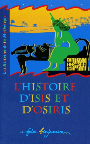 L'histoire D'isis Et D'osiris - Un Récit Tiré De La Mythologie Égyptienne