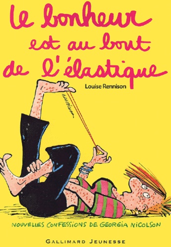 Le Bonheur Est Au Bout De L'élastique - Nouvelles Confessions De Georgia Nicolson