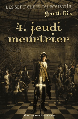 Les Sept Clefs Du Pouvoir Tome 4 - Jeudi Meurtrier