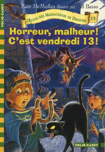 L'ecole Des Massacreurs De Dragons Tome 13 - Horreur, Malheur ! C'est Vendredi 13 !