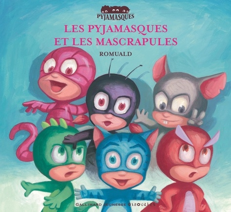 Les Pyjamasques Tome 7 - Les Pyjamasques Et Les Mascrapules