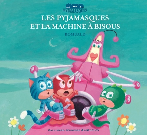 Les Pyjamasques Tome 10 - Les Pyjamasques Et La Machine À Bisous