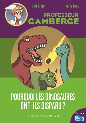Professeur Gamberge - Pourquoi Les Dinosaures Ont-Ils Disparus ?