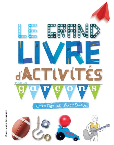 Le Grand Livre D'activités Pour Les Garçons Créatifs Et Bricoleurs