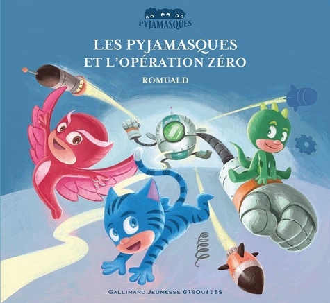 Les Pyjamasques Tome 19 - Les Pyjamasques Et L'opération Zéro
