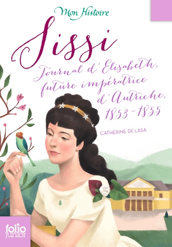 Sissi - Journal D'elisabeth, Future Impératrice D'autriche, 1853-1855