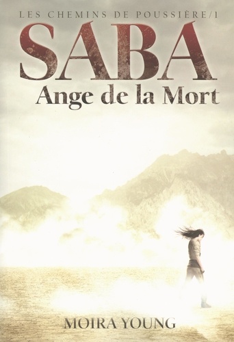 Les Chemins De Poussière - Tome 1 - Saba, Ange De La Mort