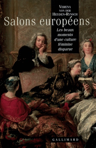 Salons Européens - Les Beaux Moments D'une Culture Féminine Disparue