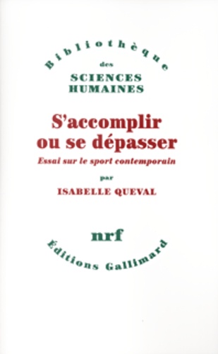 S'accomplir Ou Se Dépasser - Essai Sur Le Sport Contemporain