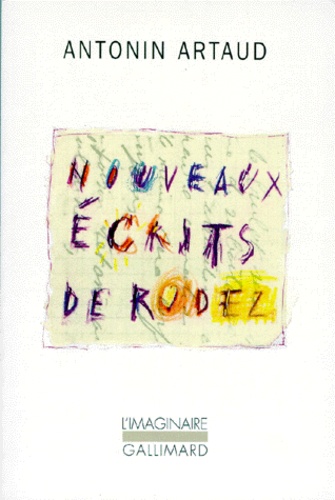 Nouveaux Écrits De Rodez - Lettres Au Docteur Ferdière 1943-1946 Et Autres Textes Inédits Suivis De Six Lettres À Marie Dubuc 1935-1937