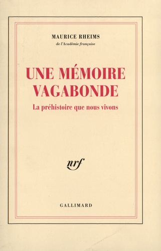 Une Mémoire Vagabonde - La Préhistoire Que Nous Vivons
