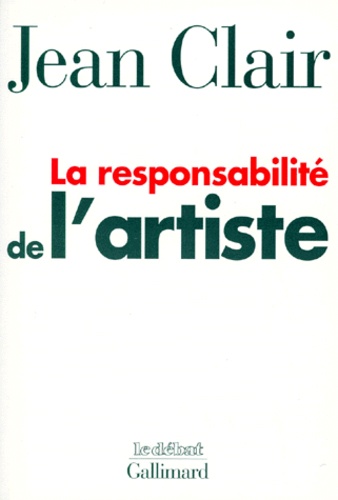 La Responsabilité De L'artiste - Tome 1, Les Avant-Gardes Entre Terreur Et Raison