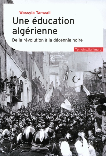 Une Éducation Algérienne - De La Révolution À La Décennie Noire