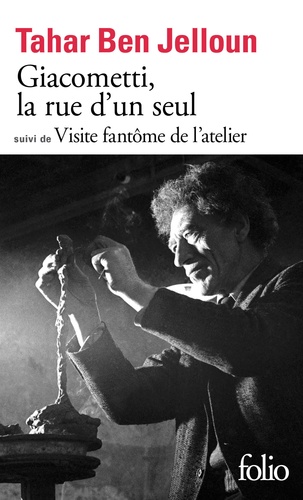 Giacometti, La Rue D'un Seul - Suivi De Visite Fantôme De L'atelier