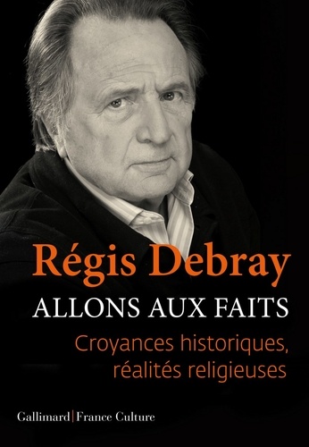 Allons Aux Faits - Croyances Historiques, Réalités Religieuses