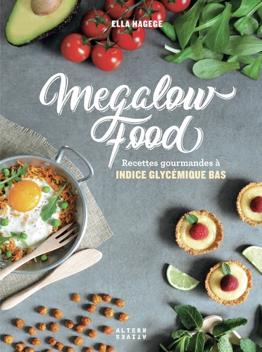Mégalowfood - Recettes Gourmandes À Indice Glycémique Bas