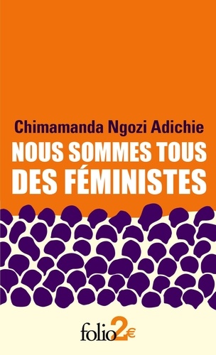 Nous Sommes Tous Des Féministes - Suivi De Le Danger De L'Histoire Unique