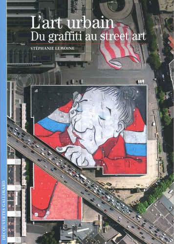 L'art Urbain - Du Graffiti Au Street Art