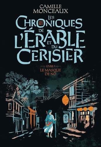Les Chroniques De L'érable Et Du Cerisier - Tome 1 - Le Masque De Nô