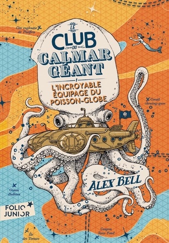 Le Club Du Calmar Géant - Tome 1 - L'incroyable Équipage Du Poisson-Globe