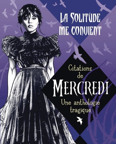 La Solitude Me Convient - Citations De Mercredi - Une Anthologie Tragique