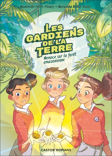 Les Gardiens De La Terre - Tome 1 - Menace Sur La Forêt Amazonienne