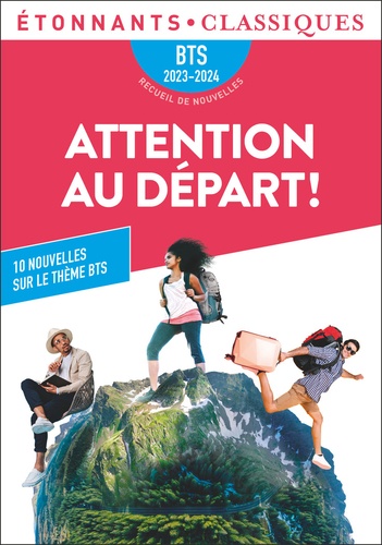 Attention Au Départ ! - 10 Nouvelles Sur Le Thème Bts "Invitation Au Voyage?