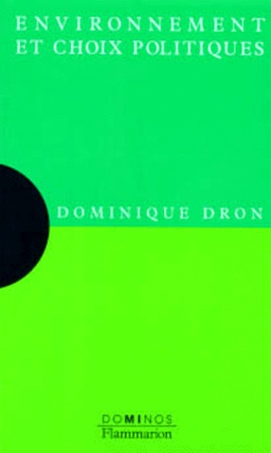 Environnement Et Choix Politiques - Un Exposé Pour Comprendre, Un Essai Pour Réfléchir