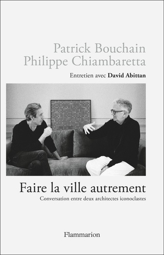 Faire La Ville Autrement - Conversation Entre Deux Architectes Iconoclastes