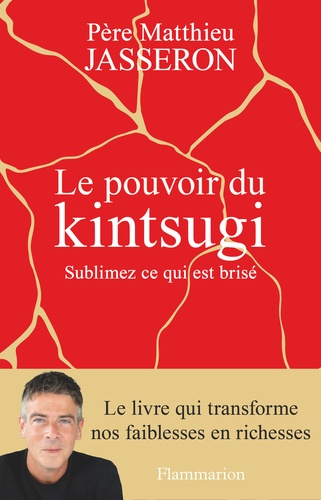 Le Pouvoir Du Kintsugi - Sublimez Ce Qui Est Brisé