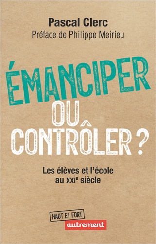 Emanciper Ou Contrôler ? - Les Élèves Et L'école Au Xxie Siècle