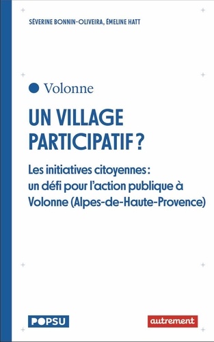 Un Village Participatif ? - Les Initiatives Citoyennes : Un Défi Pour L'action Publique À Volonne (Alpes-De-Haute-Provence)