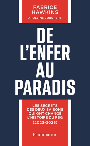 De L'enfer Au Paradis - Les Secrets Des Deux Saisons Qui Ont Changé L'histoire Du Psg (2023-2025)