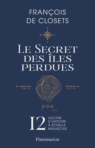 Le Secret Des Îles Perdues - 12 Leçons D'histoire À Échelle Minuscule