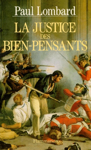La Justice Des Bien-Pensants - 1799-1871