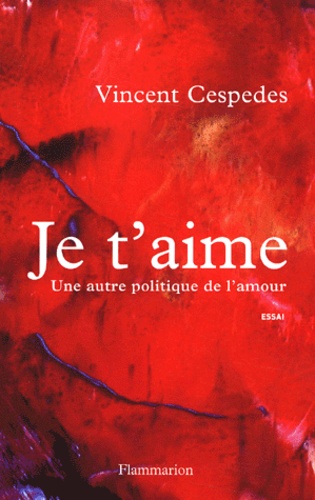 Je T'aime - Une Autre Politique De L'amour