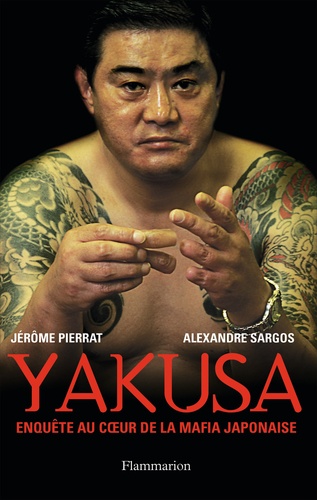Yakusa - Enquête Au Coeur De La Mafia Japonaise