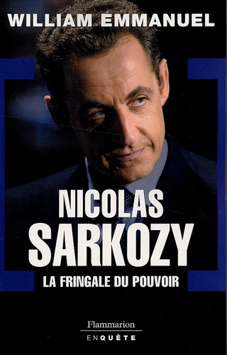 Nicolas Sarkozy - La Fringale Du Pouvoir