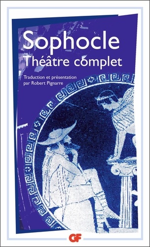 Théâtre Complet - Ajax - Antigone - Electre - Oedipe Roi - Les Trachiniennes - Philoctète - Oedipe À Colone - Les Limiers