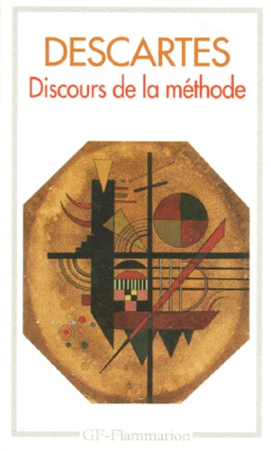 Discours De La Méthode - Suivi D'extraits De La Dioptrique, Des Météores, De La Vie De Descartes Par Baillet, Du Monde, De L'homme Et De Lettres