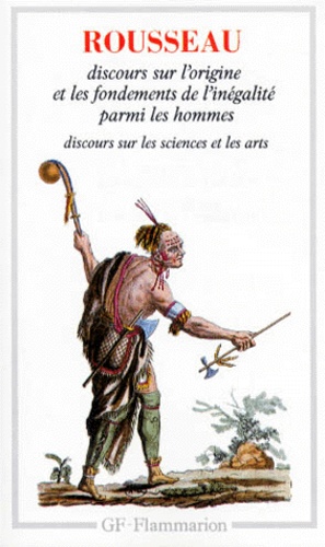 Discours Sur L'origine Et Les Fondements De L'inégalité Parmi Les Hommes - Discours Sur Les Sciences Et Les Arts
